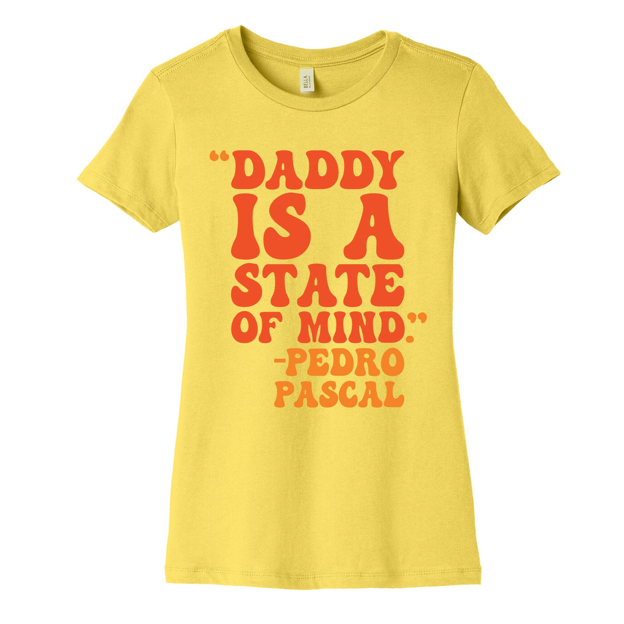 Daddy Is A State of Mind Quote Women's Cotton Tee